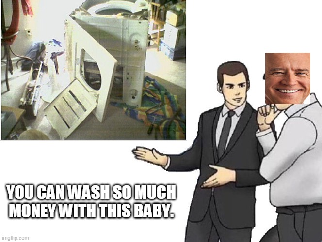 YOU CAN WASH SO MUCH MONEY WITH THIS BABY. | made w/ Imgflip meme maker