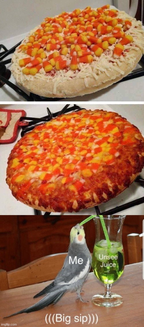 image tagged in candy corn pizza,unsee juice | made w/ Imgflip meme maker