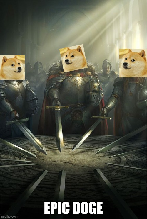 Knights of the Round Table | EPIC DOGE | image tagged in knights of the round table | made w/ Imgflip meme maker