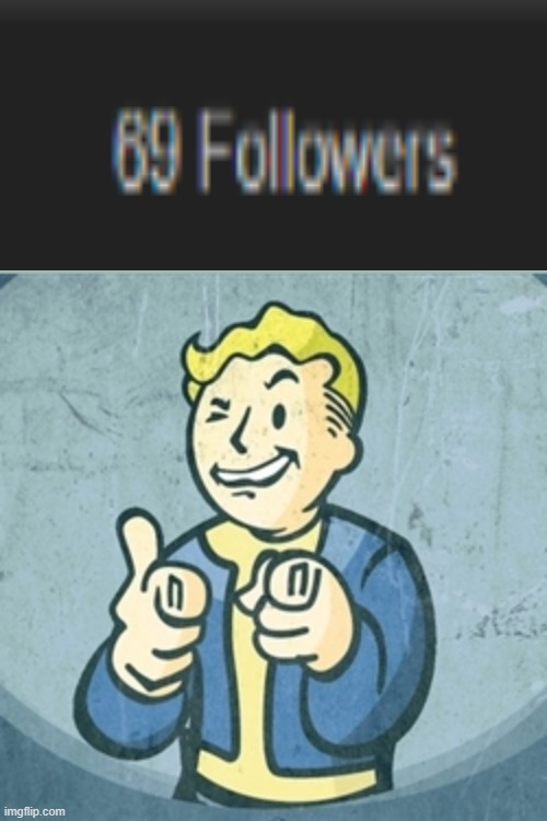 69 | image tagged in fallout eyy | made w/ Imgflip meme maker