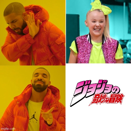 jojo siwa is garbage she should go BURN and die but Jojo's bizarre Adventure is holy and must be worshiped | image tagged in memes,drake hotline bling,jojo siwa,jojo's bizarre adventure,anime | made w/ Imgflip meme maker
