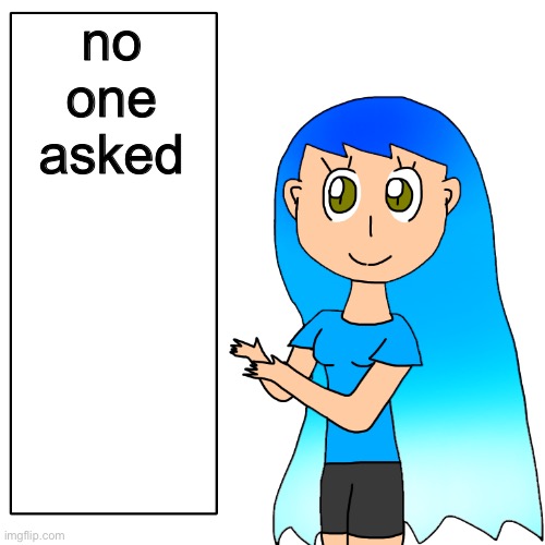 no one asked | image tagged in frozetta shows you the truth | made w/ Imgflip meme maker