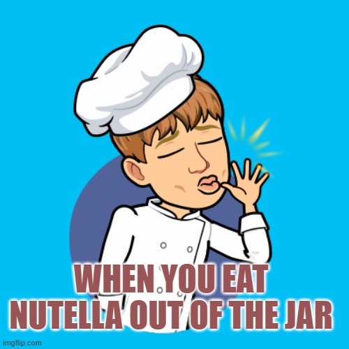Nutella | WHEN YOU EAT NUTELLA OUT OF THE JAR | image tagged in bitmoji,nutella,chefs | made w/ Imgflip meme maker