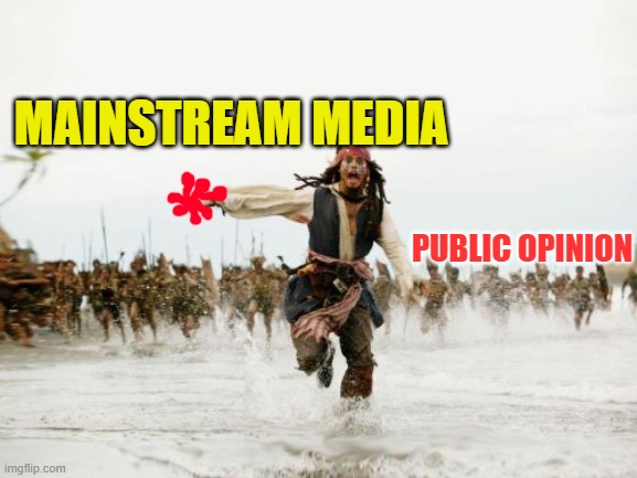 Rona | MAINSTREAM MEDIA; PUBLIC OPINION | image tagged in memes,jack sparrow being chased | made w/ Imgflip meme maker