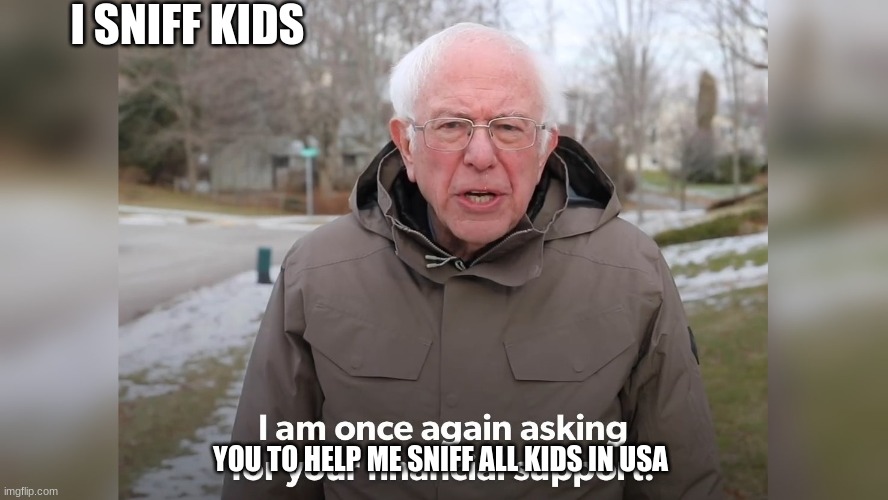 sniffing kids | I SNIFF KIDS; YOU TO HELP ME SNIFF ALL KIDS IN USA | image tagged in jim office blinds | made w/ Imgflip meme maker