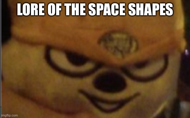 LORE OF THE SPACE SHAPES | made w/ Imgflip meme maker