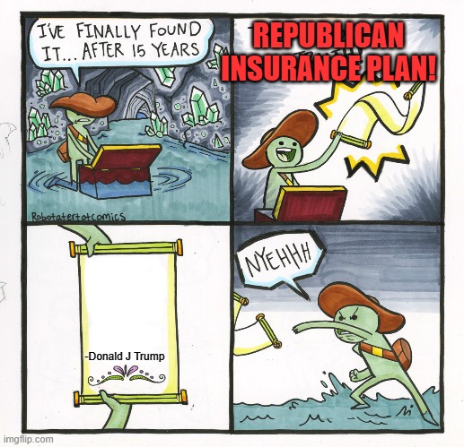 The Scroll Of Truth | REPUBLICAN INSURANCE PLAN! -Donald J Trump | image tagged in memes,the scroll of truth,obamacare,trumpcare,2020 | made w/ Imgflip meme maker