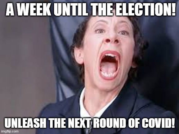 The Plandemic Is About To Make A Comeback! Go Get Toilet Paper Now! | A WEEK UNTIL THE ELECTION! UNLEASH THE NEXT ROUND OF COVID! | image tagged in memes,coronavirus,plandemic,pandemic,election 2020,covid-19 | made w/ Imgflip meme maker