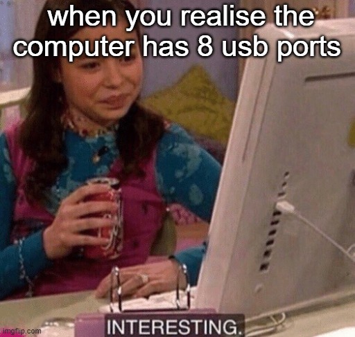 USB Ports | when you realise the computer has 8 usb ports | image tagged in icarly interesting | made w/ Imgflip meme maker