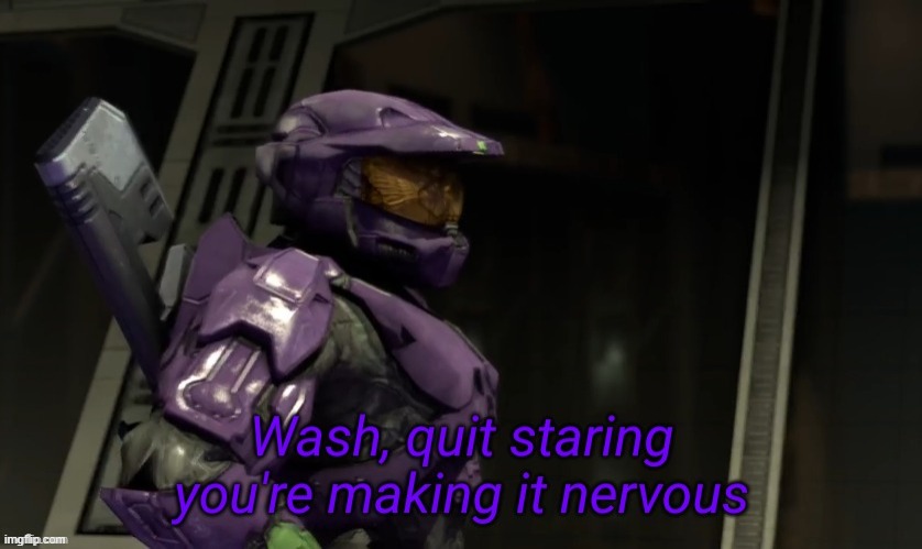 Wash quit staring you're making it nervous | image tagged in wash quit staring you're making it nervous | made w/ Imgflip meme maker