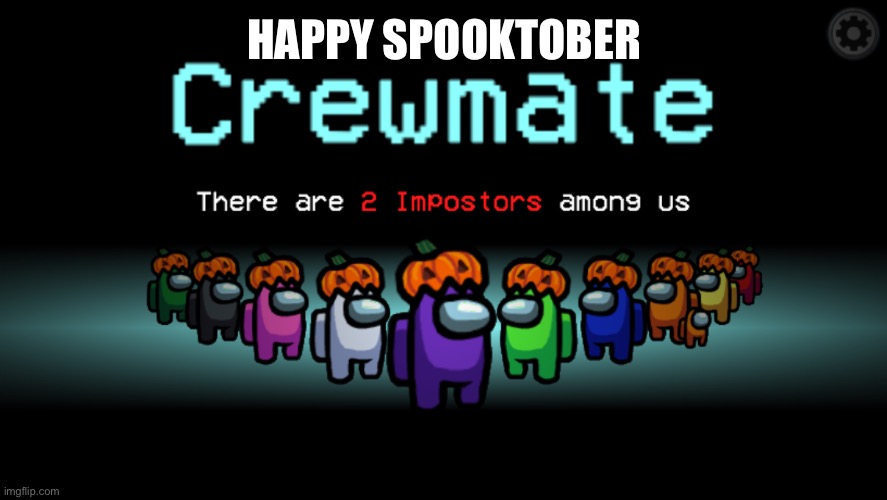 Spooky among us | HAPPY SPOOKTOBER | image tagged in spooky among us | made w/ Imgflip meme maker