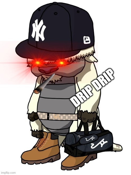 drip drip | DRIP DRIP | image tagged in epic,hype,beast,yankees | made w/ Imgflip meme maker