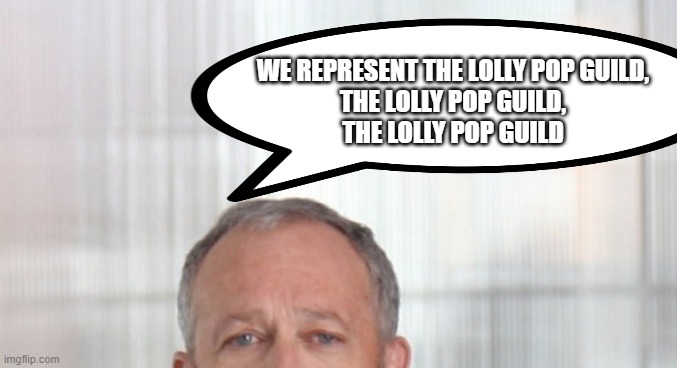 yep | WE REPRESENT THE LOLLY POP GUILD,
THE LOLLY POP GUILD,
THE LOLLY POP GUILD | image tagged in robert reich,democrats,communism,2020 elections | made w/ Imgflip meme maker