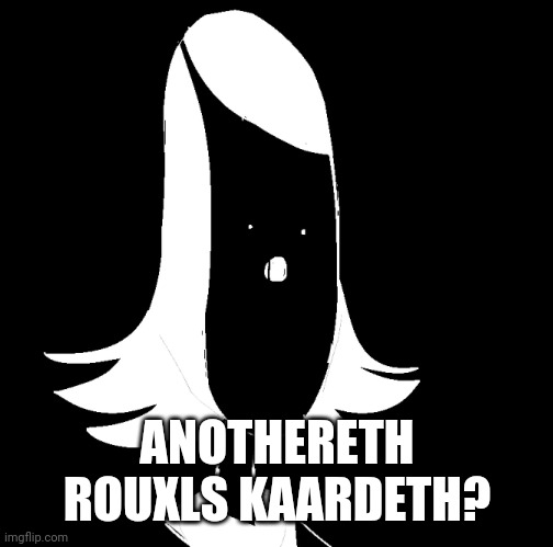 Surprised Rouxls Kaard | ANOTHERETH ROUXLS KAARDETH? | image tagged in surprised rouxls kaard | made w/ Imgflip meme maker