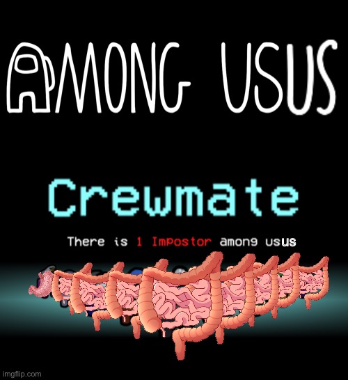 d i g e s t (Usus means intestines in indonesia) | us | image tagged in memes,funny,among us | made w/ Imgflip meme maker