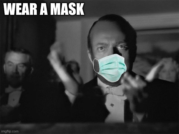 clapping | WEAR A MASK | image tagged in clapping | made w/ Imgflip meme maker