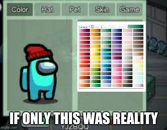 More colors |  IF ONLY THIS WAS REALITY | image tagged in among us color options | made w/ Imgflip meme maker