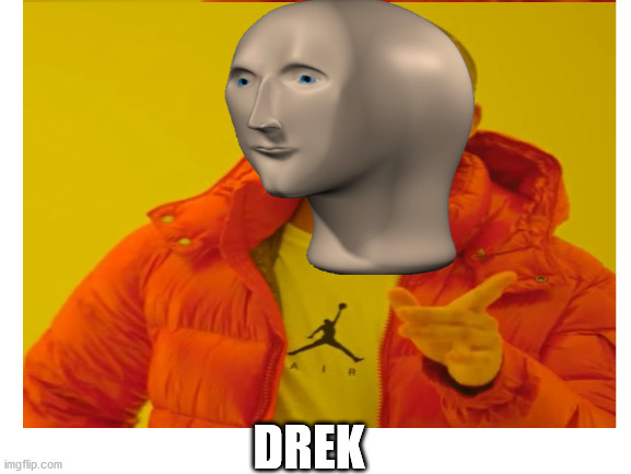 DREK | made w/ Imgflip meme maker