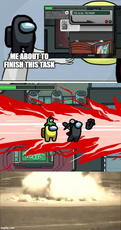 I hate when this happens | ME ABOUT TO FINISH THIS TASK | image tagged in memes,running away balloon | made w/ Imgflip meme maker