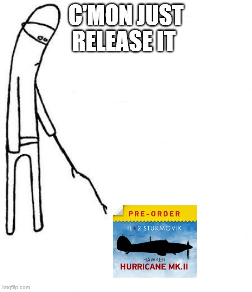 c'mon do something |  C'MON JUST RELEASE IT | image tagged in c'mon do something | made w/ Imgflip meme maker