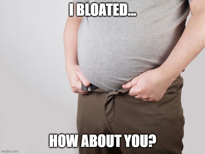 I bloated | I BLOATED... HOW ABOUT YOU? | image tagged in election 2020 | made w/ Imgflip meme maker