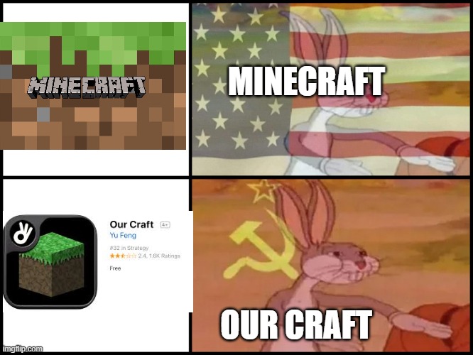 minecraft rip off lol | MINECRAFT; OUR CRAFT | image tagged in capitalist and communist | made w/ Imgflip meme maker