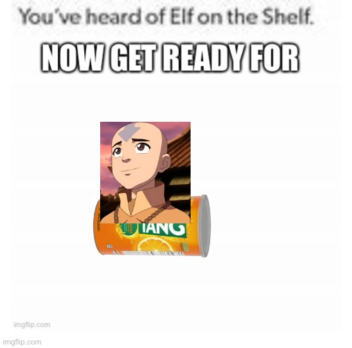Aang on Tang | image tagged in elf on the shelf meme | made w/ Imgflip meme maker