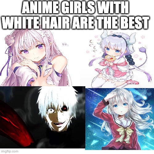 ANIME GIRLS WITH WHITE HAIR ARE THE BEST | image tagged in goodanimemes | made w/ Imgflip meme maker