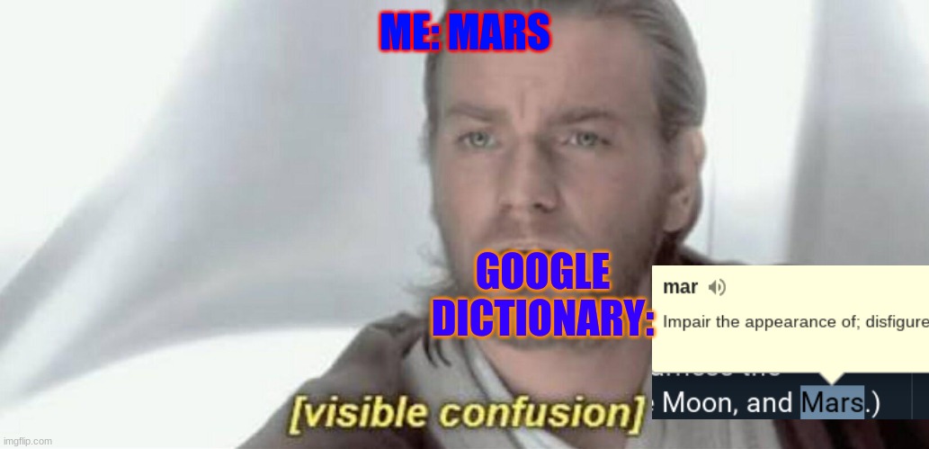 BruH | ME: MARS; GOOGLE DICTIONARY: | image tagged in visible confusion,memes | made w/ Imgflip meme maker
