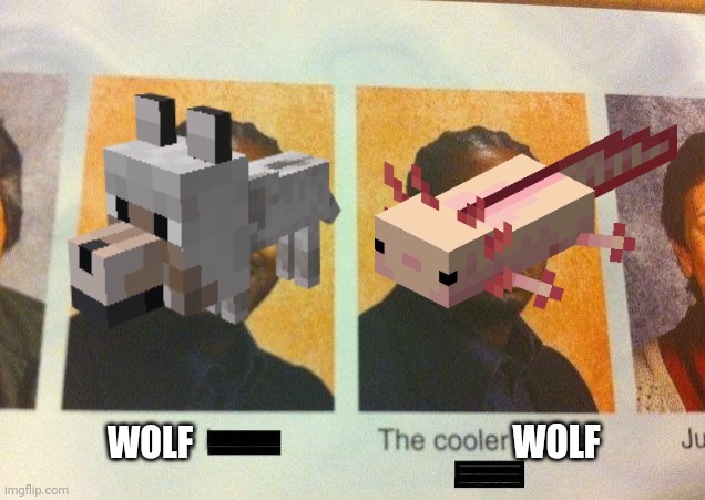 WOLF; WOLF | image tagged in the cooler daniel,minecraft,minecraft axoltol,minecraft wolf | made w/ Imgflip meme maker
