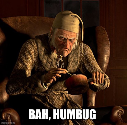 Scumbag Scrooge | BAH, HUMBUG | image tagged in scumbag scrooge | made w/ Imgflip meme maker
