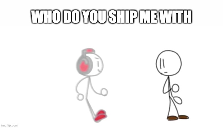 Zooming Charles | WHO DO YOU SHIP ME WITH | image tagged in zooming charles | made w/ Imgflip meme maker