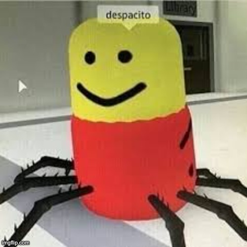 lets see how popular this roblox-despatio-spider-noob will get | image tagged in despacito spider,roblox despacito spider,lets see how popular,not an upvote beggar | made w/ Imgflip meme maker