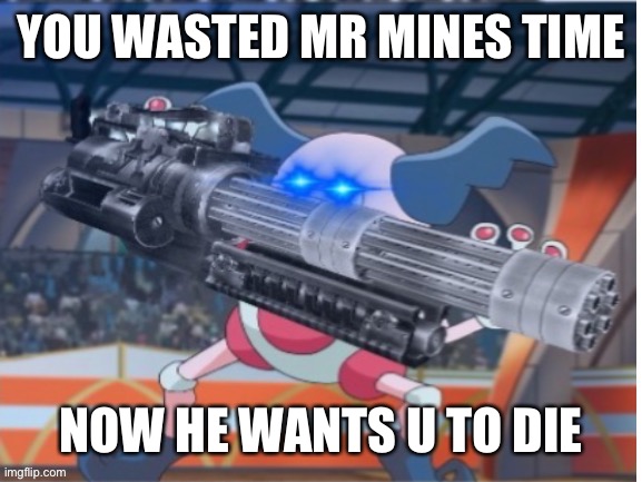 Angry Mime | YOU WASTED MR MINES TIME NOW HE WANTS U TO DIE | image tagged in angry mime | made w/ Imgflip meme maker