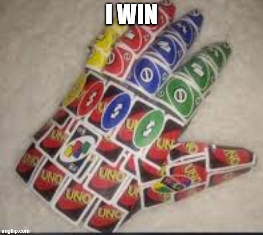 i win | I WIN | image tagged in uno reverse card | made w/ Imgflip meme maker