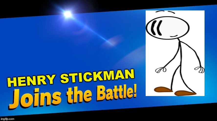 Joins with intent | HENRY STICKMAN | image tagged in blank joins the battle | made w/ Imgflip meme maker