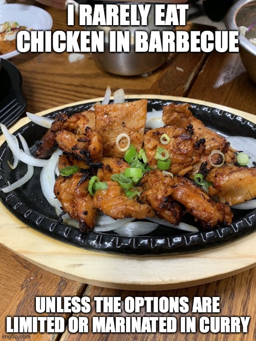 Marinated Grilled Chicken | I RARELY EAT CHICKEN IN BARBECUE; UNLESS THE OPTIONS ARE LIMITED OR MARINATED IN CURRY | image tagged in chicken,food,memes,barbecue | made w/ Imgflip meme maker