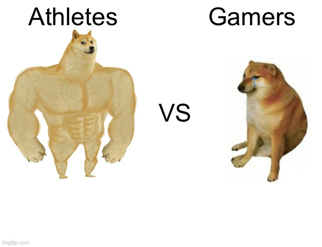 Buff Doge vs. Cheems Meme | Athletes; Gamers; VS | image tagged in memes,buff doge vs cheems | made w/ Imgflip meme maker