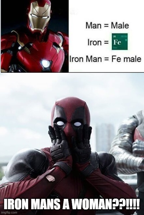 meme | IRON MANS A WOMAN??!!!! | image tagged in memes,deadpool surprised,iron man | made w/ Imgflip meme maker