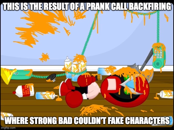 Strong Bad Covered in Paint | THIS IS THE RESULT OF A PRANK CALL BACKFIRING; WHERE STRONG BAD COULDN'T FAKE CHARACTERS | image tagged in homestar runner,strong bad,memes | made w/ Imgflip meme maker