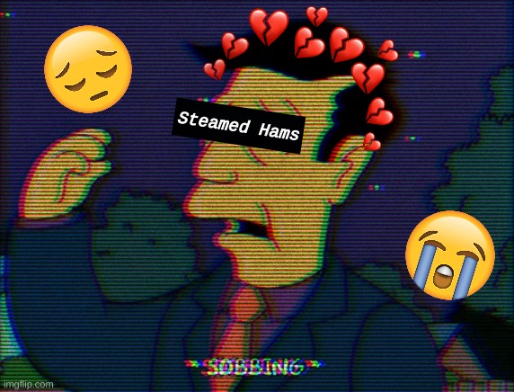 I don't know WHAT I was thinking when I made this... | Steamed Hams | image tagged in simpsons,steamed hams,the simpsons,skinner | made w/ Imgflip meme maker