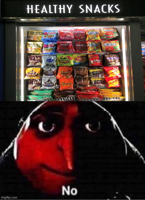 Those are not healthy snacks though! | image tagged in gru no,you had one job,nope,memes,funny memes,visible confusion | made w/ Imgflip meme maker