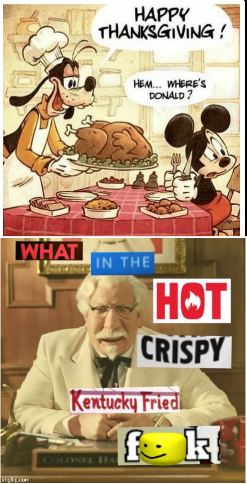 Turns out goofy is a mass murderer. | image tagged in what in the hot crispy kentucky fried frick censored,billy what have you done | made w/ Imgflip meme maker
