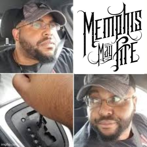upvote and comment if you think Memphis May Fire sucks | image tagged in drive | made w/ Imgflip meme maker