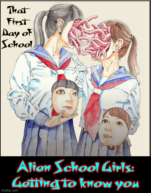 New Meaning to Touchie-Feelie | That First Day of School; Alien School Girls: Getting to know you | image tagged in vince vance,aliens,school girls,memes,first day of school,uniforms | made w/ Imgflip meme maker