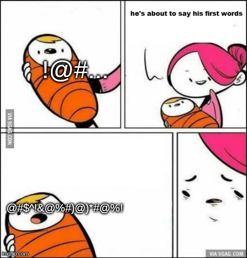 She can't understand | !@#... @#$^!&@%#)@)*#@%! | image tagged in he is about to say his first words | made w/ Imgflip meme maker