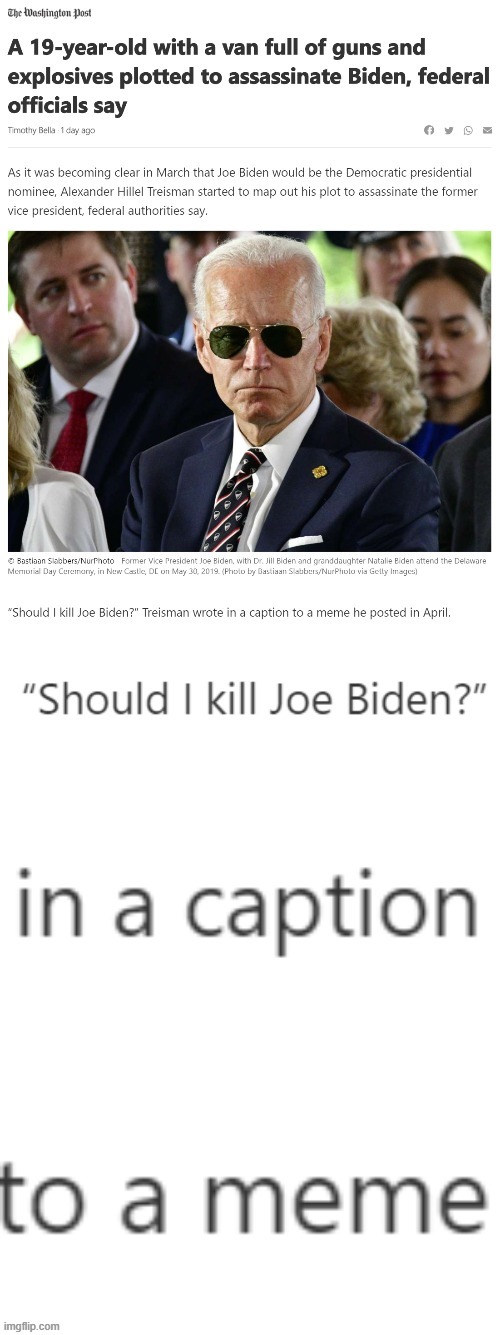 so memes are just fun & games or nah | image tagged in assassination,joe biden,election 2020,2020 elections,right wing,memes about memeing | made w/ Imgflip meme maker