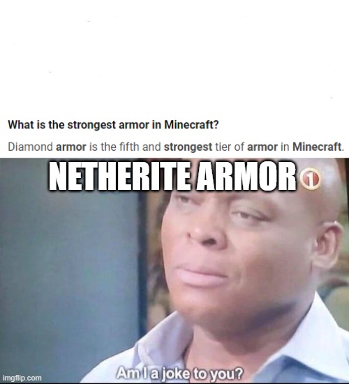 am I a joke to you | NETHERITE ARMOR | image tagged in am i a joke to you | made w/ Imgflip meme maker