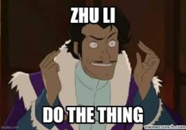do the thing | image tagged in varrick,zhu li,do the thing | made w/ Imgflip meme maker
