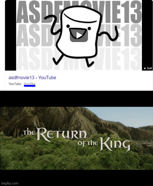 MY CHILDHOOD | image tagged in return of the king,asdfmovie | made w/ Imgflip meme maker